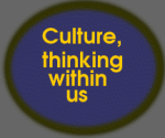 Culture, thinking within us