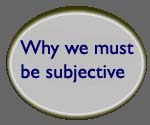 The Importance of Subjectivity