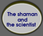 The shaman and the scientist