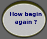 How begin again?